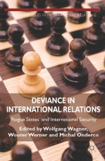 Theorizing Deviance in International Relations: ‘Rogue states’ in international security.